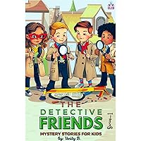 The Detective Friends : Mystery Stories for Kids Age 8-12 | Series 1 The Detective Friends : Mystery Stories for Kids Age 8-12 | Series 1 Kindle Paperback Hardcover