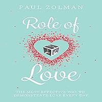 Role of Love: The Most Effective Way to Demonstrate Love Everyday Role of Love: The Most Effective Way to Demonstrate Love Everyday Audible Audiobook Kindle Paperback