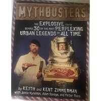 MythBusters: The Explosive Truth Behind 30 of the Most Perplexing Urban Legends of All Time MythBusters: The Explosive Truth Behind 30 of the Most Perplexing Urban Legends of All Time Paperback Library Binding