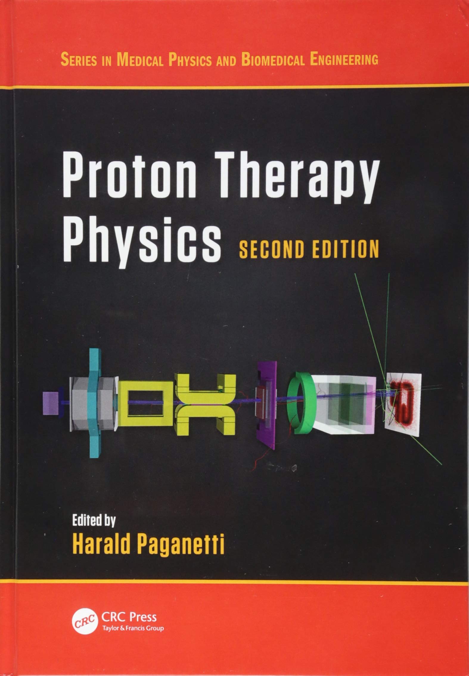 Proton Therapy Physics, Second Edition (Series in Medical Physics and Biomedical Engineering)