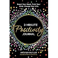 3 Minute Positivity Journal: Boost Your Mood. Train Your Mind. Change Your Life. 3 Minute Positivity Journal: Boost Your Mood. Train Your Mind. Change Your Life. Paperback