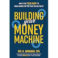 Building Your Money Machine: How to Get Your Money to Work Harder for You Than You Did for It! Building Your Money Machine: How to Get Your Money to Work Harder for You Than You Did for It! Hardcover Audible Audiobook Kindle