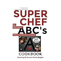 Super Chef ABC's Cookbook: Learn The ABC's Based On Cooking Super Chef ABC's Cookbook: Learn The ABC's Based On Cooking Kindle Hardcover