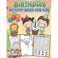 Birthday Activity Book for Kids: A fun workbook with learning activities: Mazes, Color by Numbers, Counting Games, Dot to Dots, Word Searches and more! Birthday Activity Book for Kids: A fun workbook with learning activities: Mazes, Color by Numbers, Counting Games, Dot to Dots, Word Searches and more! Paperback