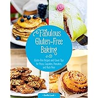 Fabulous Gluten-Free Baking: Gluten-Free Recipes and Clever Tips for Pizza, Cupcakes, Pancakes, and Much More Fabulous Gluten-Free Baking: Gluten-Free Recipes and Clever Tips for Pizza, Cupcakes, Pancakes, and Much More Kindle Hardcover