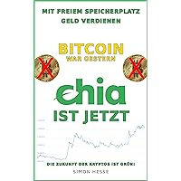 Chia Blockchain Network: Krypto wird umweltfreundlich: Lerne die Grundlagen - Plotten und Farmen - Geld verdienen mit XCH - Die Bitcoin Alternative inkl. ... Guide für die Kryptowährung (German Edition)