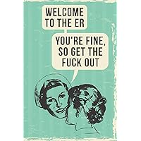 Welcome To The ER: 108-page Funny Nurse Notebook, RN LPN NP ICU OR ER Nurses Coworker Rude Sarcasm Swear Word Journal, Witty Humor Joke Memory Books To Write In At Work, Retro Vintage Cover Welcome To The ER: 108-page Funny Nurse Notebook, RN LPN NP ICU OR ER Nurses Coworker Rude Sarcasm Swear Word Journal, Witty Humor Joke Memory Books To Write In At Work, Retro Vintage Cover Paperback