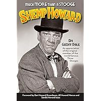 Much More Than A Stooge: Shemp Howard Much More Than A Stooge: Shemp Howard Paperback Kindle Hardcover
