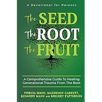 The Seed, The Root, The Fruit.: A devotional for parents The Seed, The Root, The Fruit.: A devotional for parents Paperback Kindle