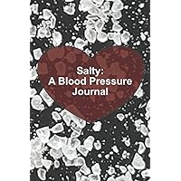 Salty: A Blood Pressure Journal: Blood pressure journal book - Fun shapes to log your readings into for daily blood pressure readings. No more boring spreadsheet style log books.