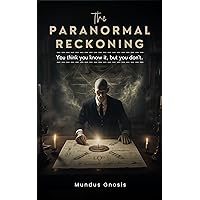 The Paranormal Reckoning: You think you know it, but you don't (Hello, Genius) The Paranormal Reckoning: You think you know it, but you don't (Hello, Genius) Kindle Hardcover Paperback