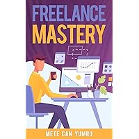 Freelance Mastery Freelance Mastery Kindle