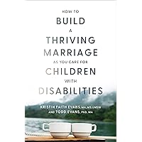 How to Build a Thriving Marriage as You Care for Children with Disabilities
