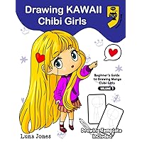 Drawing Kawaii Chibi Girls: A Step-by-Step Tutorial with 24 Adorable Characters in Varied Styles and Poses (how to draw chibi)
