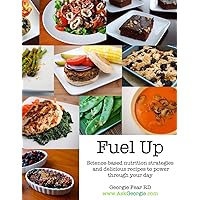 Fuel Up: Science-based nutrition strategies and delicious recipes to help power through your day Fuel Up: Science-based nutrition strategies and delicious recipes to help power through your day Paperback