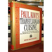 Paul Kovi's Transylvanian Cuisine: History, Gastronomy, Legend, and Lore from Middle Europe's Most Remarkable Region, over 300 Recipes Paul Kovi's Transylvanian Cuisine: History, Gastronomy, Legend, and Lore from Middle Europe's Most Remarkable Region, over 300 Recipes Hardcover