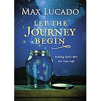 Let the Journey Begin: Finding God's Best for Your Life Let the Journey Begin: Finding God's Best for Your Life Hardcover Kindle