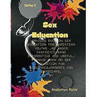 Sex Education for Christian Teenagers: Safe way to have sex and not regret it for teenagers (EMPOWERED FAITH SERIES) Sex Education for Christian Teenagers: Safe way to have sex and not regret it for teenagers (EMPOWERED FAITH SERIES) Paperback Kindle