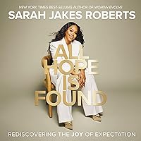 All Hope Is Found: Rediscovering the Joy of Expectation All Hope Is Found: Rediscovering the Joy of Expectation Audible Audiobook Hardcover Kindle