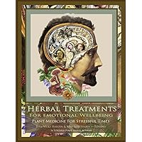 Herbal Treatments For Emotional Wellbeing: Plant Medicine For Stressful Times Herbal Treatments For Emotional Wellbeing: Plant Medicine For Stressful Times Paperback