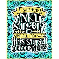 Ankle Surgery Recovery Coloring Book For Women And Men: Post Ankle Surgery A Funny Relief Gift Idea For Patients To Relieve Pain