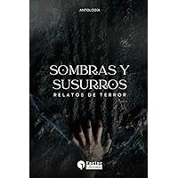 Sombras y susurros: Relatos de terror y misterio (Spanish Edition) Sombras y susurros: Relatos de terror y misterio (Spanish Edition) Paperback