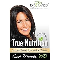 True Nutrition: European Secrets for American Women True Nutrition: European Secrets for American Women Paperback Kindle