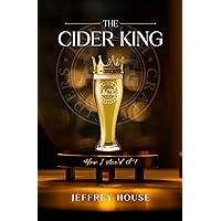 The Cider King: How I Ace’d It! The Cider King: How I Ace’d It! Paperback Kindle