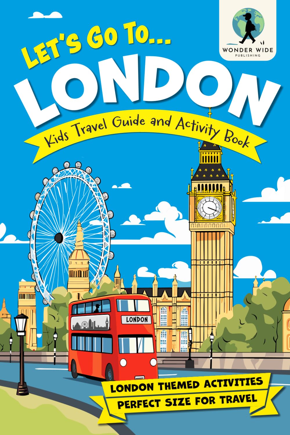 Let’s Go To London: Kids Activity Book and Travel Guide — Feature Packed London Themed Activities and Fun Facts (Let's Go... Kids Travel Guides and Activity Books)