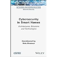 Cybersecurity in Smart Homes: Architectures, Solutions and Technologies