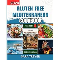 GLUTEN FREE MEDITERRANEAN DIET COOKBOOK: From Tasty Breads And Appetizers To sumptuous Seafoods, Enjoy Classic Mediterranean Meals Without Gluten. (How to diet) GLUTEN FREE MEDITERRANEAN DIET COOKBOOK: From Tasty Breads And Appetizers To sumptuous Seafoods, Enjoy Classic Mediterranean Meals Without Gluten. (How to diet) Kindle Paperback Hardcover