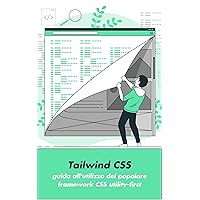 Tailwind CSS: guida all'utilizzo del popolare framework CSS utility-first (Italian Edition) Tailwind CSS: guida all'utilizzo del popolare framework CSS utility-first (Italian Edition) Kindle Paperback