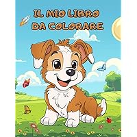 Il Mio Libro Da Colorare: Avventure Tra Animali e Oggetti per Piccoli Artisti dai 4 ai 10 anni. Creatività e Divertimento Assicurati! (Italian Edition)