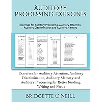 Auditory Processing Exercises: Exercises for Auditory Processing, Auditory Attention, Auditory Discrimination and Auditory Memory Auditory Processing Exercises: Exercises for Auditory Processing, Auditory Attention, Auditory Discrimination and Auditory Memory Paperback