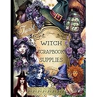WITCH SCRAPBOOK SUPPLIES: A Collection of Over 200 Beautiful Dark Witch Ephemera for Scrapbooking, Collaging, Junk Journaling and Other Paper Crafts | WITCH JUNK JOURNAL SUPPLIES | WITCH EPHEMERA