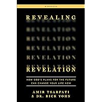 Revealing Revelation Workbook: How God's Plans for the Future Can Change Your Life Now Revealing Revelation Workbook: How God's Plans for the Future Can Change Your Life Now Paperback Kindle Spiral-bound