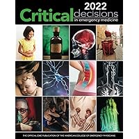 2022 Critical Decisions in Emergency Medicine: The Official CME Publication of the American College of Emergency Medicine (Critical Decisions in Emergency Medicine Annual Collection)
