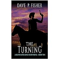 The Turning: A Western Adventure (A Seaver And Long Rider Western Novel Book 10) The Turning: A Western Adventure (A Seaver And Long Rider Western Novel Book 10) Kindle Paperback