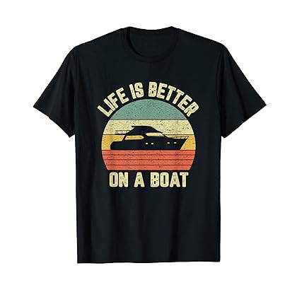 Funny Boating Shirt Retro Gift Life Better On a Boat Captain T-Shirt