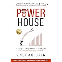 POWERHOUSE: Proven AI Playbook to 10x Your Business and Leadership Impact: 10 Plug-and-Play Artificial Intelligence Driven Business Ideas and Strategies for Aspiring Entrepreneurs and Leaders