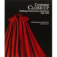 Costume Close Up: Clothing Construction and Pattern, 1750-1790 Costume Close Up: Clothing Construction and Pattern, 1750-1790 Paperback