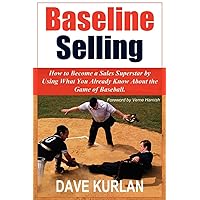 Baseline Selling: How to Become a Sales Superstar by Using What You Already Know About the Game of Baseball Baseline Selling: How to Become a Sales Superstar by Using What You Already Know About the Game of Baseball Paperback Audible Audiobook Kindle Hardcover