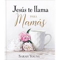 Jesús te llama para mamás (Jesus Calling®) (Spanish Edition) Jesús te llama para mamás (Jesus Calling®) (Spanish Edition) Hardcover Kindle Paperback