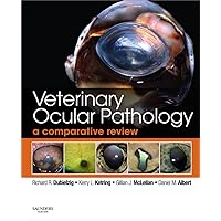 Veterinary Ocular Pathology: A Comparative Review Veterinary Ocular Pathology: A Comparative Review Kindle Hardcover