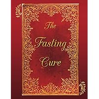 The Fasting Cure: For Healing, Wellness & Weight Loss The Fasting Cure: For Healing, Wellness & Weight Loss Paperback
