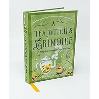 A Tea Witch's Grimoire: Magickal Recipes for Your Tea Time A Tea Witch's Grimoire: Magickal Recipes for Your Tea Time Hardcover Kindle