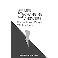 5 Life Changing Answers for the Loved Ones of Traumatic Brain Injury Survivors