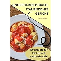 Gnocchirezeptbuch, Italienisches Gericht (German Edition)