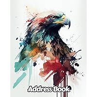 Watercolor Bald Eagle Address Book: Up to 312 Entries with Alphabetical A-Z tabs, Name, Home/Work/Mobile Phone Numbers, E-mail, Birthday, Anniversary ... For Birds of Pray Lovers | 8 x 10 Inches | v1