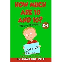 How much are 10 and 10? Musical Dialogues (English for Children Picture Book Book 12) How much are 10 and 10? Musical Dialogues (English for Children Picture Book Book 12) Kindle Paperback